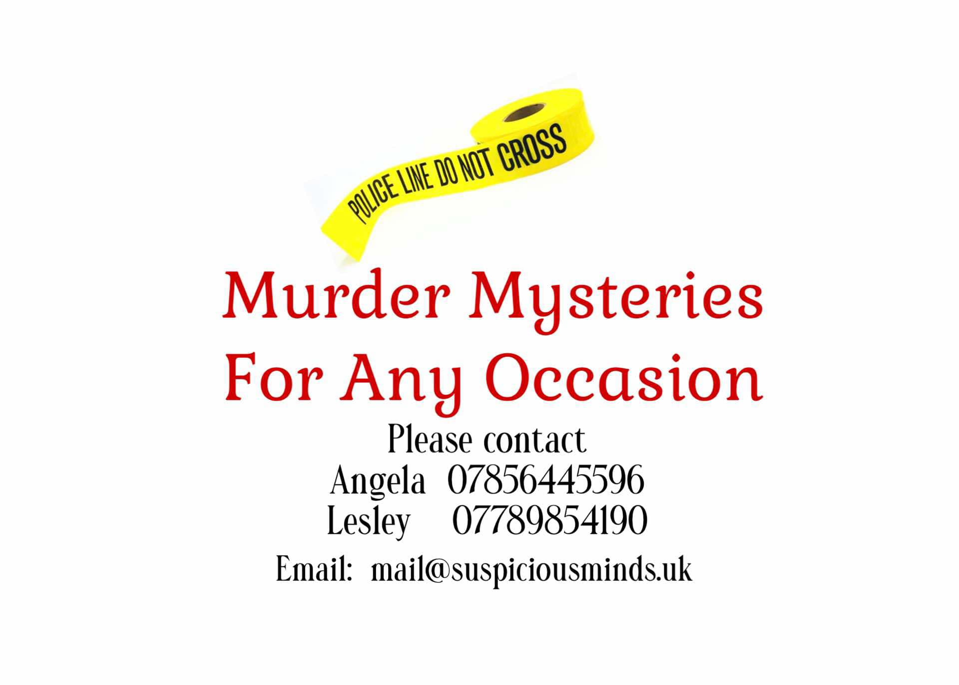 (business card) Murder Mysteries For Any Occasion; Please contact Angela 07856445596, Lesley 07789854190, Email: mail@suspiciousminds.uk